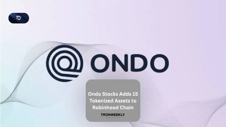 Ondo Stocks Adds 15 Tokenized Assets to Robinhood Chain